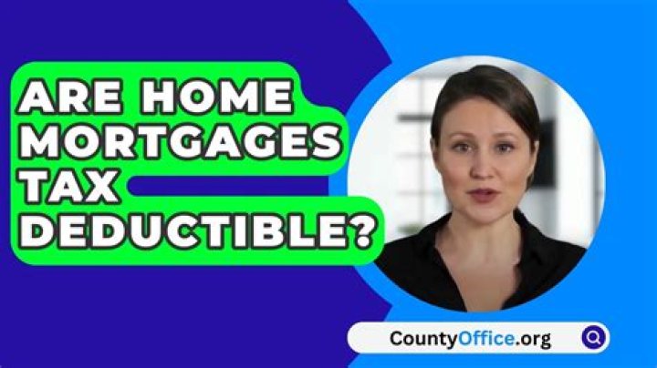 Are home mortgages tax deductible?