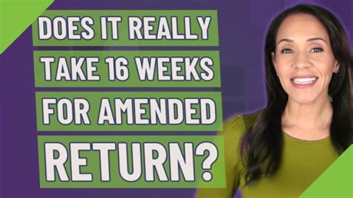 Do amended returns really take 16 weeks?